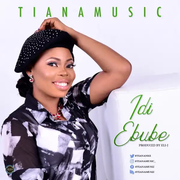 Minister Tiana - Idi Ebube